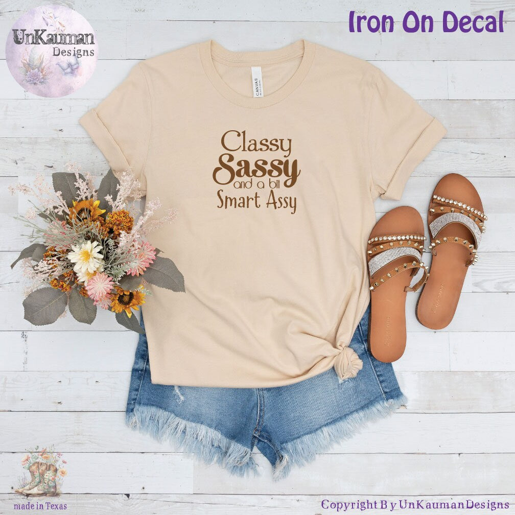 Classy Sassy and a bit Smart Assy Iron On Vinyl Decal