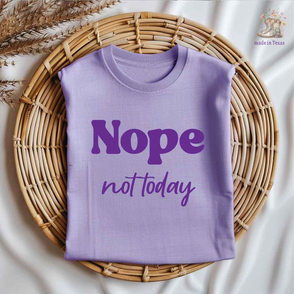 Nope, not today Iron On Vinyl Decals