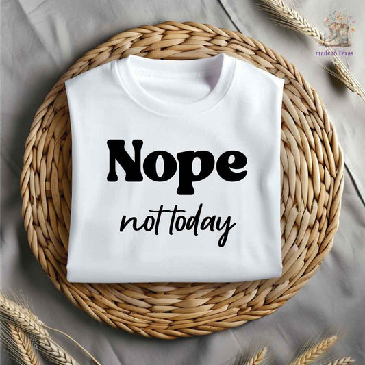 Nope, not today Iron On Vinyl Decals